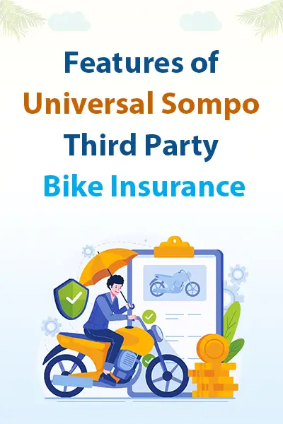 Features of Universal Sompo Third Party Bike Insurance